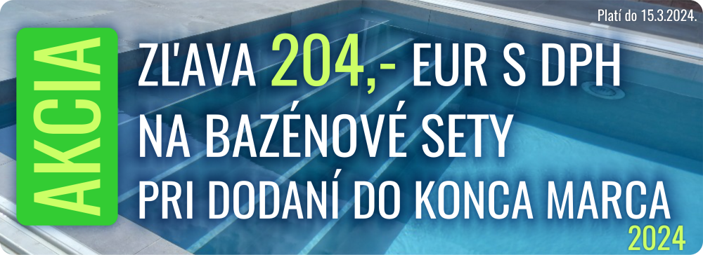 Akciová ponuka, zľava 204eur, platí do konca roka, na bazénové sety